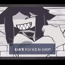 a cartoon character says " can t you see im busy " at the bottom