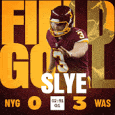 a poster with a football player and the words field go slye nyg 0-3 was