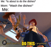 a meme of woody and jessie from toy story with the caption " me is about to do the dishes mom : " wash the dishes "