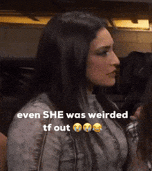 a woman with a caption that says she was weirded tf out