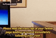 a screenshot of a twitter page that says please read the transcript of your twitter page leading up to and immediately follow your crash