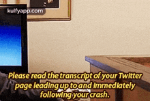 Please Read The Transcript Of Your Twitterpage Leading Up Toand Immediatelyfollowing Your Crash..Gif GIF - Please Read The Transcript Of Your Twitterpage Leading Up Toand Immediatelyfollowing Your Crash. Flyer Advertisement GIFs