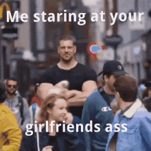 Me Staring At Your Girlfriends Ass Stare GIF - Me Staring At Your Girlfriends Ass Stare Arms Crossed GIFs