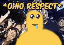 a yellow cartoon character is standing in front of a crowd with the words ohio respect written above him .