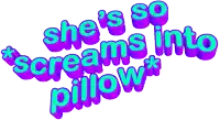 a graphic that says she 's so screams into pillow on a white background