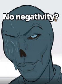 a drawing of a skeleton with the words " no negativity " above it