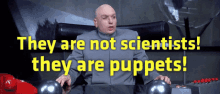 They Are Not Scientists They Are Puppets GIF - They Are Not Scientists They Are Puppets Mass Media GIFs