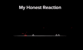 a screenshot of a video game with the words my honest reaction at the top