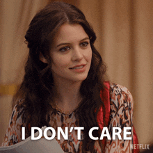 a woman says i don 't care in a netflix advertisement