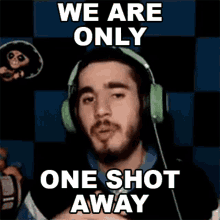 We Are Only One Shot Away Bobby GIF - We Are Only One Shot Away Bobby Bobby Bs GIFs