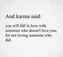 a quote that says and karma said you will fall in love with someone who doesn 't love you