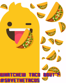 whatchew taco about savethetacos tacos smile food