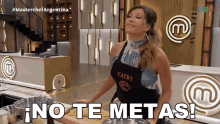 No Te Meta Catherine Fulop GIF - No Te Meta Catherine Fulop Masterchef Argentina GIFs