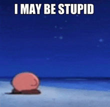 I May Be Stupid Kirby Meme Kirby Dance GIF