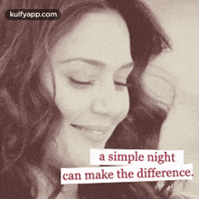 a picture of a woman with a quote that says a simple night can make the difference .
