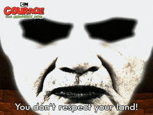 You Don'T Respect Your Land Spirit Of The Harvest Moon GIF - You Don'T Respect Your Land Spirit Of The Harvest Moon Courage The Cowardly Dog GIFs