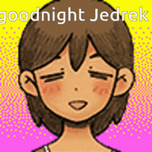 a cartoon girl with her eyes closed and the words goodnight jedrek written above her