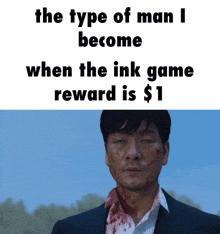 the type of man i become when the ink game reward is a dollar