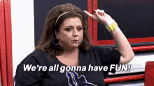 When Ppl Don'T Like The Plans You Made GIF - Dance Moms Were All Gonna Have Fun Fun GIFs