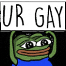 a cartoon frog is holding a sign that says `` ur gay '' .