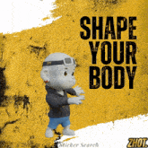 a poster that says shape your body with a cartoon character