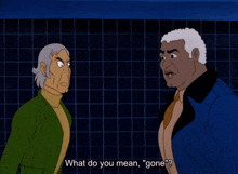 a cartoon of two men with one saying it 's gone and the other saying i tell you