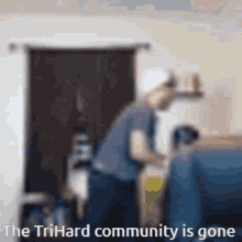 Tri Hard Tri Hard Community Is Gone GIF - Tri Hard Tri Hard Community Is Gone Trihard No More GIFs