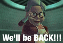 a cartoon character with glasses and the words we 'll be back