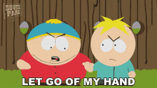 Let Go Of My Hand Eric Cartman GIF - Let Go Of My Hand Eric Cartman Butters Stotch GIFs