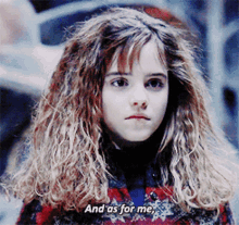 a young girl says " and as for me " in front of her face