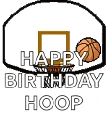a basketball hoop with the words `` happy birthday hoop '' written on it