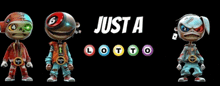 three cartoon characters are standing next to each other with the words just a lotto in the background