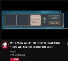 a screenshot of a video with the words we know what to do it 's crafting 100 % we are so close on god