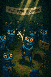 a poster with frogs and a sign that says ' next wave is coming '