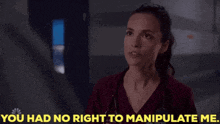 Chicago Med Natalie Manning GIF - Chicago Med Natalie Manning You Had No Right To Manipulate Me GIFs