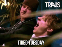 Travis Tuesday GIF - Travis Tuesday Tired Tuesday GIFs