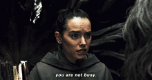 Star Wars Rey GIF - Star Wars Rey You Are Not Busy GIFs