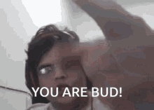 You Are GIF - You Are Bud GIFs