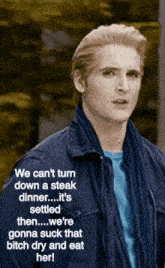 a man in a blue jacket says we can t turn down a steak dinner