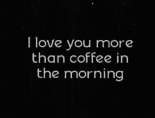 Coffee I Love You More Than Coffee GIF - Coffee I Love You More Than Coffee I Love You So Much GIFs