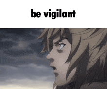a picture of a person with the words be vigilant written above it