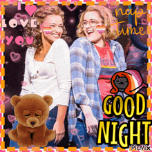 a picture of two women and a teddy bear with the words good night on it