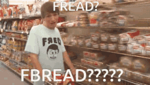 Fread Fred GIF - Fread Fred Bread GIFs