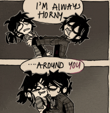 a comic strip shows a man holding a woman and says " i 'm always horny "