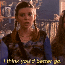 a woman says i think you 'd better go while standing next to another woman