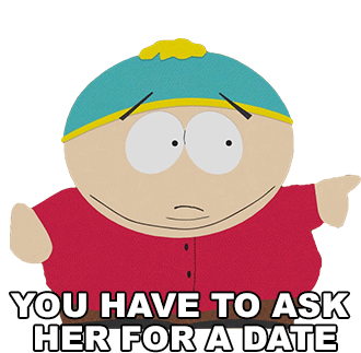 You Have To Ask Her For A Date Eric Cartman Sticker - You Have To Ask Her For A Date Eric Cartman South Park Stickers