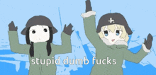 a picture of two anime characters with the words stupid dumb fucks