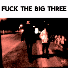 Fuck The Big Three GIF - Fuck The Big Three GIFs