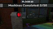a screenshot of a video game says floor 60 machines completed 2:20