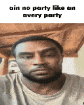 a man with a beard is wearing a white shirt and says ain no party